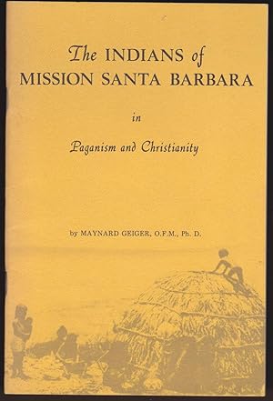 Imagen del vendedor de THE INDIANS OF MISSION SANTA BARBARA IN PAGANISM AND CHRISTIANITY a la venta por Easton's Books, Inc.