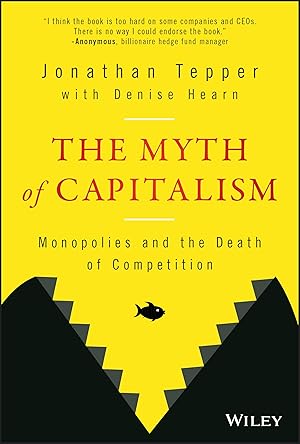 Seller image for The Myth of Capitalism: Monopolies and the Death of Competition for sale by Goodwill Books