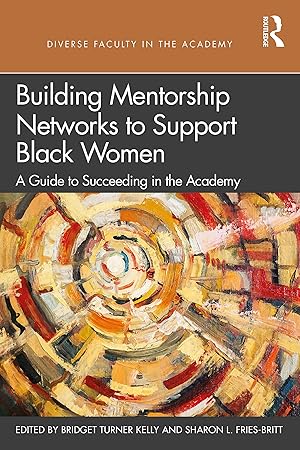 Immagine del venditore per Building Mentorship Networks to Support Black Women: A Guide to Succeeding in the Academy (Diverse Faculty in the Academy) venduto da Books for Life