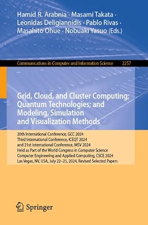 Bild des Verkufers fr Grid, Cloud, and Cluster Computing; Quantum Technologies; and Modeling, Simulation and Visualization Methods : 20th International Conference, GCC 2024, Third International Conference, ICEQT 2024, and 21st International Conference, MSV 2024, Held as Part of the World Congress in Computer Science, Computer Engineering and Applied Computing, CSCE 2024 zum Verkauf von AHA-BUCH GmbH