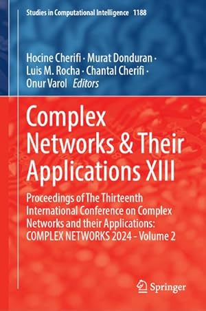 Bild des Verkufers fr Complex Networks & Their Applications XIII : Proceedings of The Thirteenth International Conference on Complex Networks and Their Applications: COMPLEX NETWORKS 2024 - Volume 2 zum Verkauf von AHA-BUCH GmbH