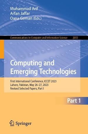 Bild des Verkufers fr Computing and Emerging Technologies : First International Conference, ICCET 2023, Lahore, Pakistan, May 26-27, 2023, Revised Selected Papers, Part I zum Verkauf von AHA-BUCH GmbH