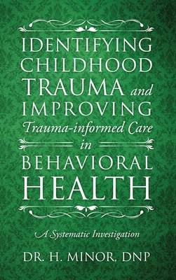 Seller image for Identifying Childhood Trauma and Improving Trauma-Informed Care in Behavioral Health (Hardback or Cased Book) for sale by BargainBookStores