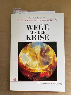 Bild des Verk�ufers f�r Wege aus der Krise. F�r ein lebensrichtiges Menschenbild. Ver�ffentlichungen der Gesellschaft f�r Freie Publizistik XVIII; Kongress-Protokoll 2002. zum Verkauf von Borkert, Schwarz und Zerfa� GbR