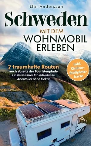 Bild des Verk�ufers f�r Schweden mit dem Wohnmobil erleben: 7 traumhafte Routen auch abseits der Touristenpfade | Ein Reisef�hrer f�r individuelle Abenteuer ohne Hektik, inkl. Online-Stellplatzkarte zum Verkauf von preigu