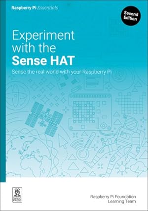 Seller image for Experiment With the Sense Hat : Sense the Real World With Your Raspberry Pi for sale by GreatBookPricesUK