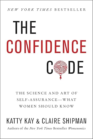 Bild des Verk�ufers f�r The Confidence Code: The Science and Art of Self-Assurance---What Women Should Know zum Verkauf von Zoom Books East