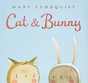 Seller image for Cat & Bunny: A Springtime Book For Kids �" An Adorable Story About First Friendship and Inclusion for Children (Ages 4-8) for sale by Dream Books Co.