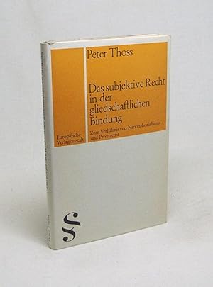 Bild des Verkufers fr Das subjektive Recht in der gliedschaftlichen Bindung : Zum Verhltnis von Nationalsozialismus und Privatrecht / Peter Thoss zum Verkauf von Versandantiquariat Buchegger