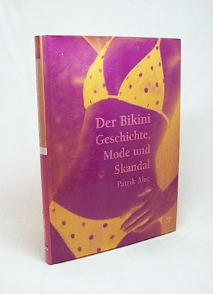 Bild des Verkufers fr Der Bikini : Geschichte, Mode und Skandal / Patrik Alac zum Verkauf von Versandantiquariat Buchegger