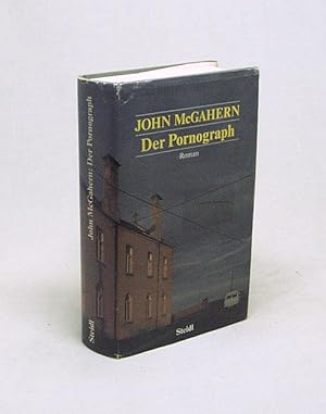 Imagen del vendedor de Der Pornograph / John McGahern. Aus dem Engl. von Martin Hielscher a la venta por Versandantiquariat Buchegger