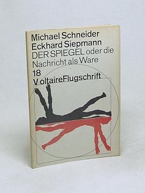 Seller image for Der Spiegel oder Die Nachricht als Ware / Michael Schneider ; Eckhard Siepmann. Nachw. v. Bernward Vesper for sale by Versandantiquariat Buchegger