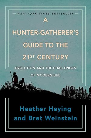 Seller image for A Hunter-Gatherer's Guide to the 21st Century: Evolution and the Challenges of Modern Life for sale by Zoom Books Company