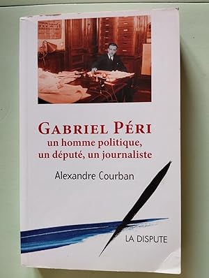 Imagen del vendedor de Gabriel P�ri : Un homme politique un d�put� un journaliste a la venta por D�mons & Merveilles