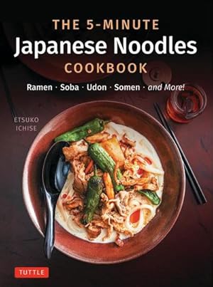 Bild des Verkufers fr The 5-Minute Japanese Noodles Cookbook : Ramen, Soba, Udon, Somen and More! zum Verkauf von AHA-BUCH GmbH