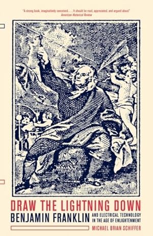 Immagine del venditore per Draw the Lightning Down : Benjamin Franklin and Electrical Technology in the Age of Enlightenment venduto da AHA-BUCH GmbH
