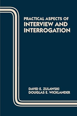 Seller image for Practical Aspects of Interview and Interrogation (Practical Aspects of Criminal & Forensic Investigations) for sale by ZBK Books