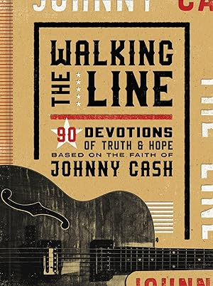 Imagen del vendedor de Walking the Line: 90 Devotions of Truth and Hope Based on the Faith of Johnny Cash a la venta por Used Book Company