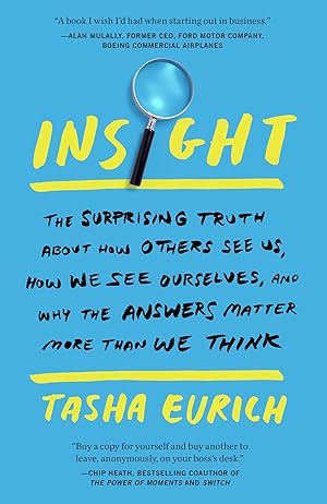 Bild des Verk�ufers f�r Insight: The Surprising Truth About How Others See Us, How We See Ourselves, and Why the Answers Matter More Than We Think zum Verkauf von Dream Books Co.