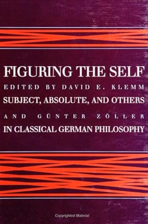 Immagine del venditore per Figuring the Self : Subject, Absolute, and Others in Classical German Philosophy venduto da GreatBookPricesUK