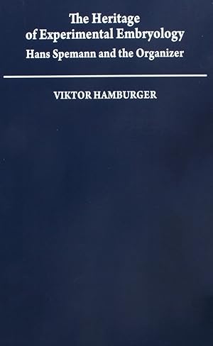 Seller image for The Heritage of Experimental Embryology: Hans Spemann and the Organizer (Monographs on the History and Philosophy of Biology) for sale by Fables Books