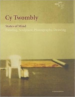 Bild des Verkufers fr Cy Twombly: States of Mind: Malerei, Skulptur, Fotografie, Zeichnung. zum Verkauf von Wissenschaftl. Antiquariat Th. Haker e.K