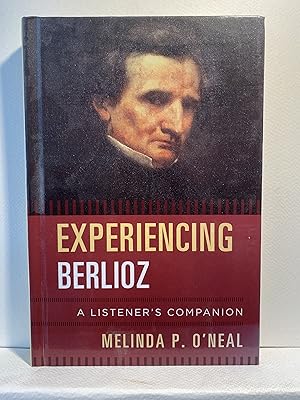 Immagine del venditore per Experiencing Berlioz a Listencb: A Listener's Companion venduto da Fishergate Music