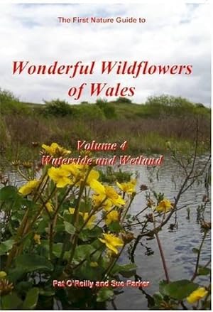 Seller image for Wonderful Wildflowers of Wales: Waterside and Wetland: v.4 for sale by WeBuyBooks