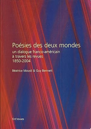 Immagine del venditore per Po�sie des deux mondes. Un dialogue franco-am�ricain � travers les revues, 1850-2004. venduto da Librairie Les Autodidactes - Aichelbaum