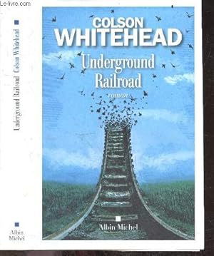 Bild des Verk�ufers f�r Underground Railroad - roman - Collection Terres d'Amerique zum Verkauf von Le-Livre