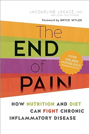 Seller image for The End of Pain: How Nutrition and Diet Can Fight Chronic Inflammatory Disease for sale by Zoom Books East