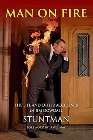 Image du vendeur pour MAN ON FIRE - The Life and Other Accidents of Jim Dowdall, Stuntman mis en vente par WeBuyBooks