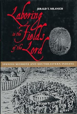 Laboring in the fields of the Lord. Spanish missions and Southeastern Indians.