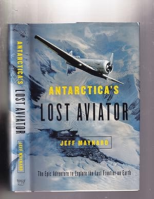 Bild des Verkufers fr Antarctica's Lost Aviator; The Epic Adventure to Explore the Last Frontier on Earth zum Verkauf von Old Book Shop of Bordentown (ABAA, ILAB)