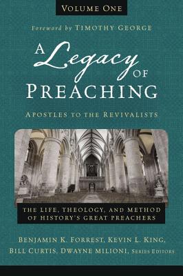 Bild des Verkufers fr A Legacy of Preaching, Volume One---Apostles to the Revivalists: The Life, Theology, and Method of History's Great Preachers (Hardback or Cased Book) zum Verkauf von BargainBookStores