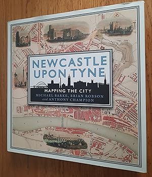 Imagen del vendedor de Newcastle upon Tyne: Mapping the City a la venta por Pit Lamp