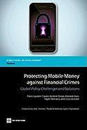 Bild des Verkufers fr Protecting Mobile Money against Financial Crimes : Global Policy Challenges and Solutions zum Verkauf von AHA-BUCH GmbH