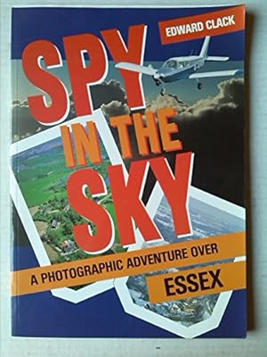 Bild des Verkufers fr Spy in the Sky: Photographic Adventure Over Essex zum Verkauf von WeBuyBooks