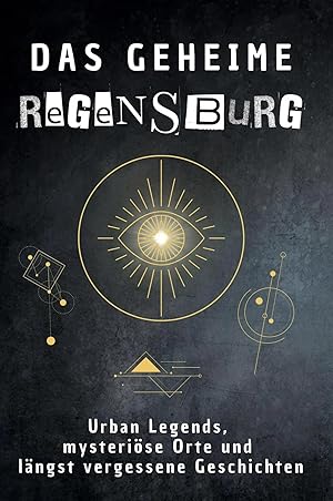Imagen del vendedor de Das geheime Regensburg | Urban Legends, mysteri�se Orte und l�ngst vergessene Geschichten a la venta por preigu