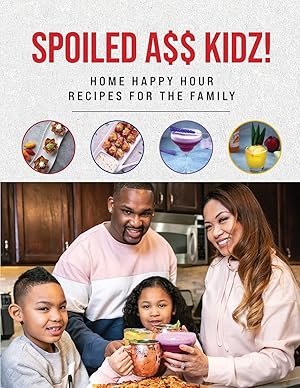 Imagen del vendedor de Spoiled A$$ Kidz!: Home Happy Hour Recipes For The Family a la venta por tLighthouse Books