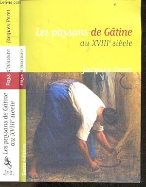 Immagine del venditore per Les paysans de G�tine poitevine au XVIIIe si�cle - Collection Pays d'histoire - la gatine un mauvais pays, les paysans de gatine et la terre, une societe rurale entre inegalites et cohesion, vivre en gatine : paroisse et famille / le quotidien / peuple. venduto da Le-Livre