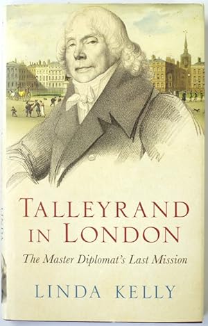 Talleyrand in London: The Master Diplomat's Last Mission