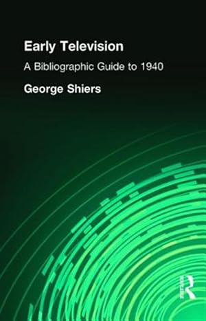 Immagine del venditore per Early Television : A Bibliographic Guide to 1940 venduto da GreatBookPricesUK