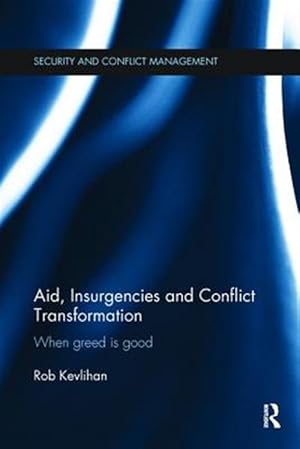 Seller image for Aid, Insurgencies and Conflict Transformation : When Greed Is Good for sale by GreatBookPricesUK