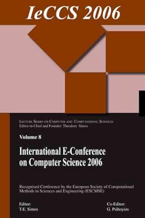 Seller image for International E-conference of Computer Science 2006 : Additional Papers from Icnaam 2006 and Iccmse 2006 for sale by GreatBookPricesUK