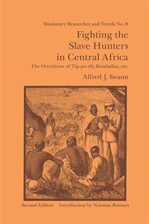 Immagine del venditore per Fighting the Slave Hunters in Central Africa : A Record of Twenty-six Years of Travel and Adventure Round the Great Lakes venduto da GreatBookPricesUK
