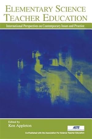 Imagen del vendedor de Elementary Science Teacher Education : International Perspectives On Contemporary Issues And Practice a la venta por GreatBookPricesUK