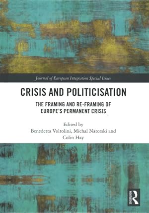 Immagine del venditore per Crisis and Politicisation : The Framing and Re-framing of Europe?s Permanent Crisis venduto da GreatBookPricesUK