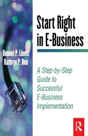 Immagine del venditore per Start Right in E-Business : A Step-By-Step Guide to Successful E-Business Implementation venduto da GreatBookPricesUK