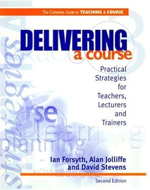 Immagine del venditore per Delivering a Course : Practical Strategies for Teachers, Lecturers and Trainers venduto da GreatBookPricesUK